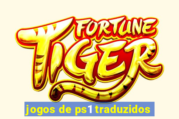 jogos de ps1 traduzidos